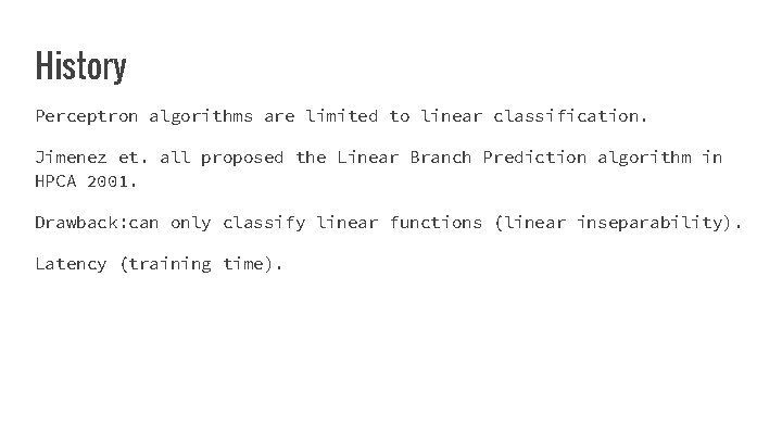 History Perceptron algorithms are limited to linear classification. Jimenez et. all proposed the Linear