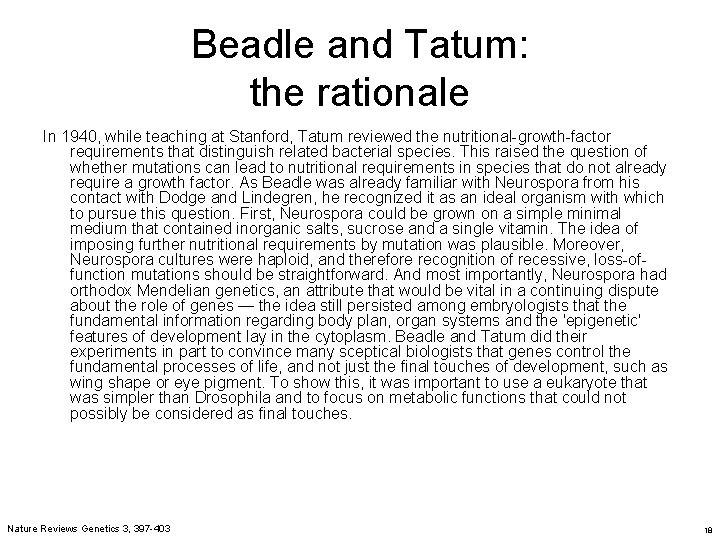 Beadle and Tatum: the rationale In 1940, while teaching at Stanford, Tatum reviewed the