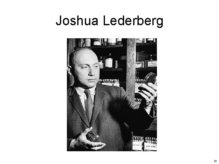 Joshua Lederberg 23 