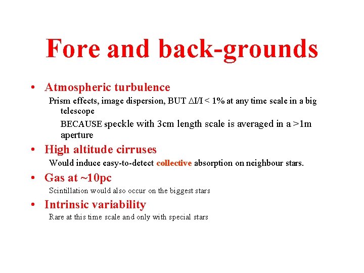 Fore and back-grounds • Atmospheric turbulence Prism effects, image dispersion, BUT DI/I < 1%