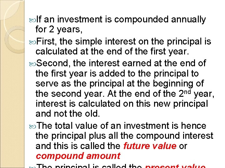  If an investment is compounded annually for 2 years, First, the simple interest