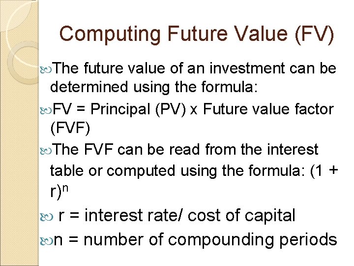 Computing Future Value (FV) The future value of an investment can be determined using