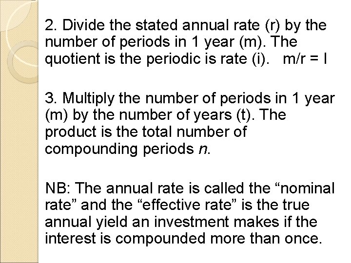 2. Divide the stated annual rate (r) by the number of periods in 1