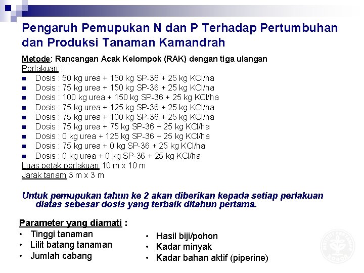 Pengaruh Pemupukan N dan P Terhadap Pertumbuhan dan Produksi Tanaman Kamandrah Metode: Rancangan Acak