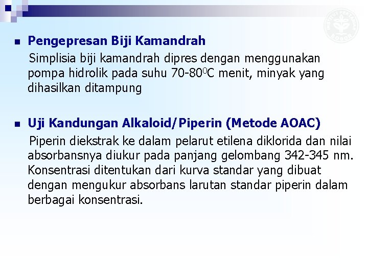 n Pengepresan Biji Kamandrah Simplisia biji kamandrah dipres dengan menggunakan pompa hidrolik pada suhu