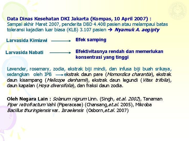Data Dinas Kesehatan DKI Jakarta (Kompas, 10 April 2007) : Sampai akhir Maret 2007,