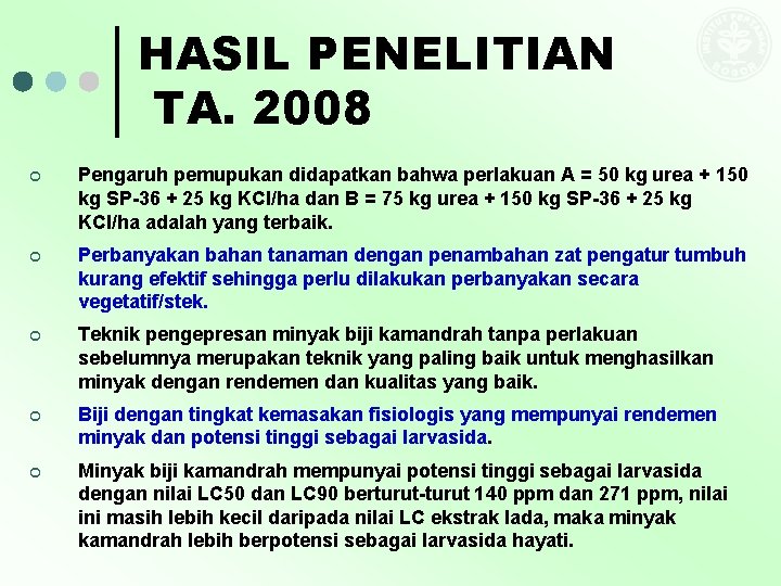 HASIL PENELITIAN TA. 2008 ¢ Pengaruh pemupukan didapatkan bahwa perlakuan A = 50 kg