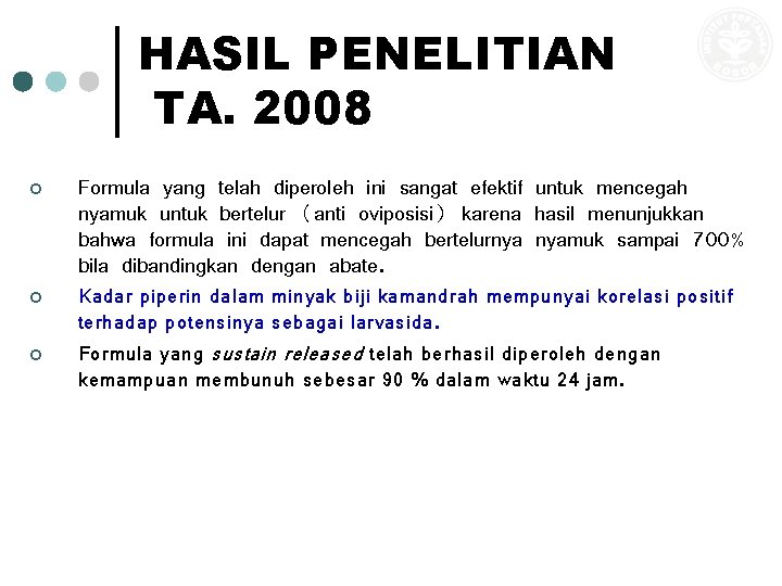 HASIL PENELITIAN TA. 2008 ¢ ¢ ¢ Formula yang telah diperoleh ini sangat efektif