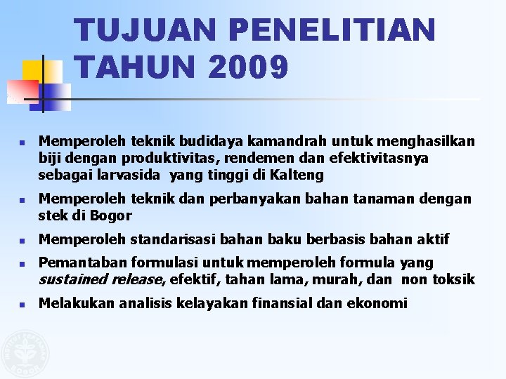 TUJUAN PENELITIAN TAHUN 2009 n n n Memperoleh teknik budidaya kamandrah untuk menghasilkan biji