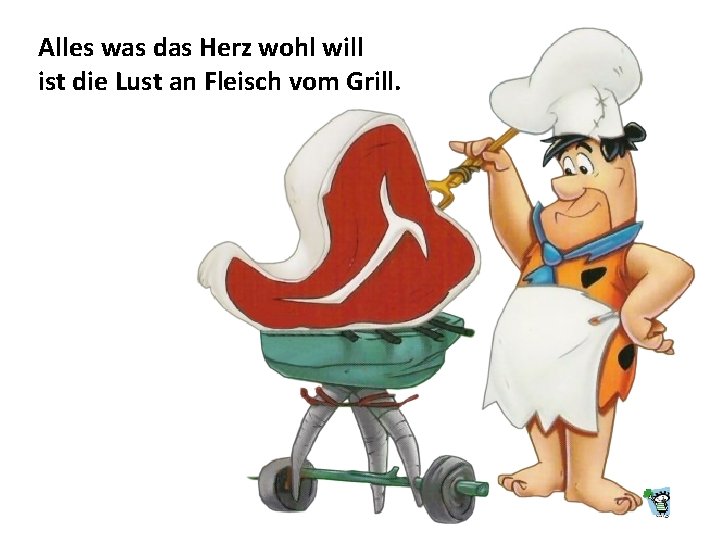 Alles was das Herz wohl will ist die Lust an Fleisch vom Grill. 