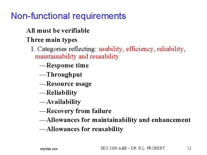 Non-functional requirements All must be verifiable Three main types 1. Categories reflecting: usability, efficiency,