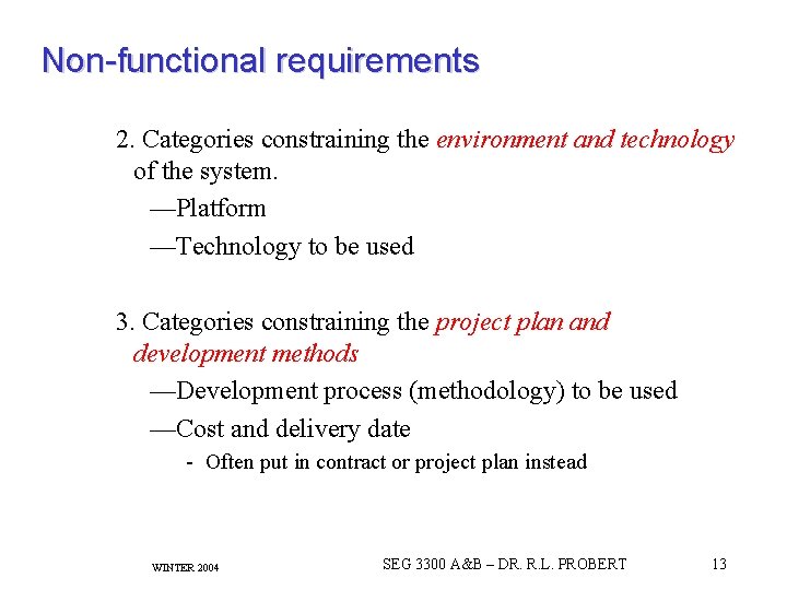 Non-functional requirements 2. Categories constraining the environment and technology of the system. —Platform —Technology