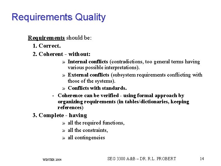 Requirements Quality Requirements should be: 1. Correct. 2. Coherent - without: » Internal conflicts