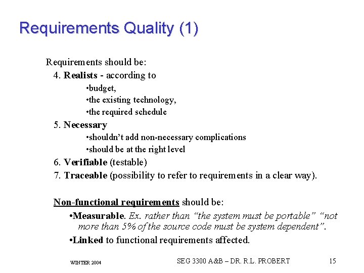 Requirements Quality (1) Requirements should be: 4. Realists - according to • budget, •