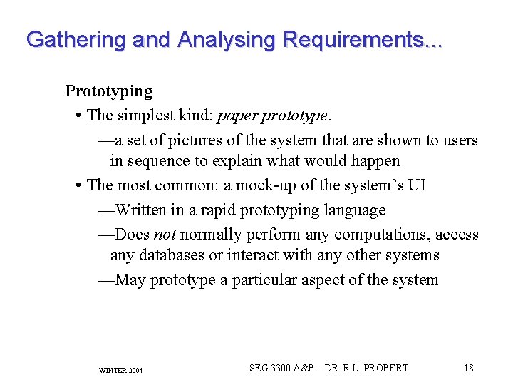 Gathering and Analysing Requirements. . . Prototyping • The simplest kind: paper prototype. —a