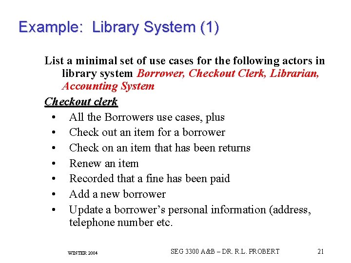 Example: Library System (1) List a minimal set of use cases for the following