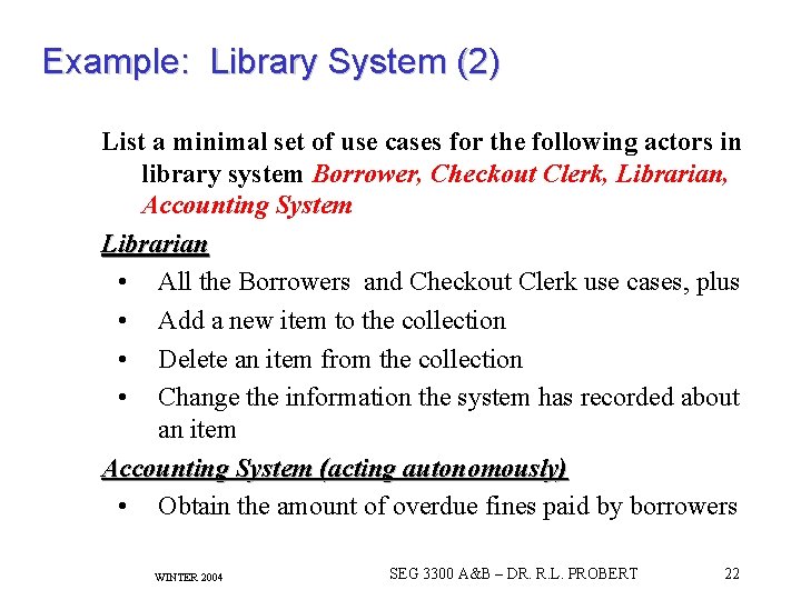 Example: Library System (2) List a minimal set of use cases for the following