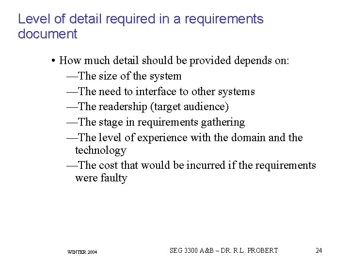 Level of detail required in a requirements document • How much detail should be