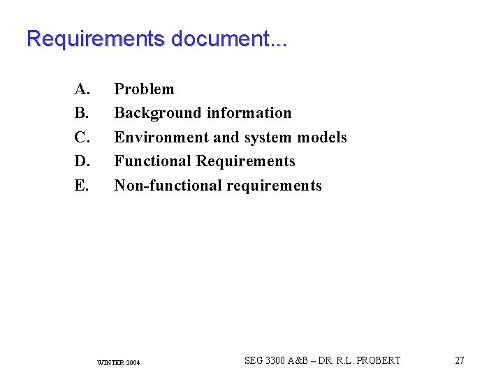 Requirements document. . . A. B. C. D. E. Problem Background information Environment and