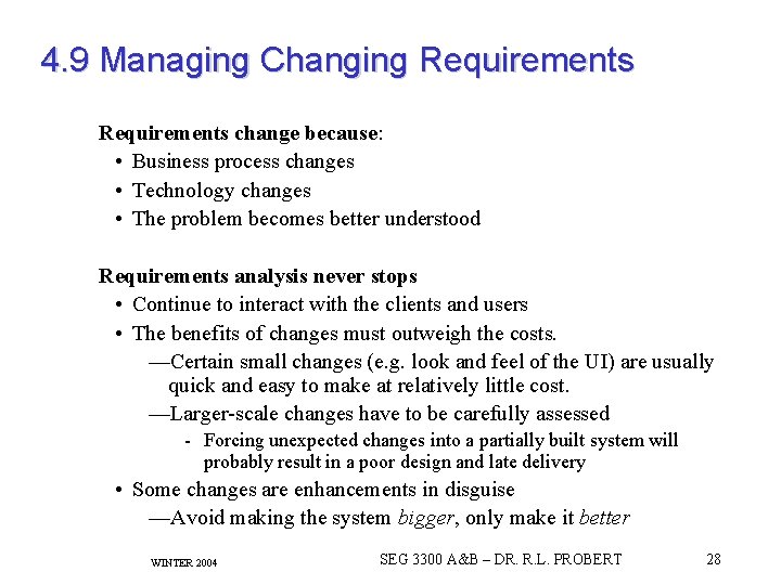 4. 9 Managing Changing Requirements change because: • Business process changes • Technology changes