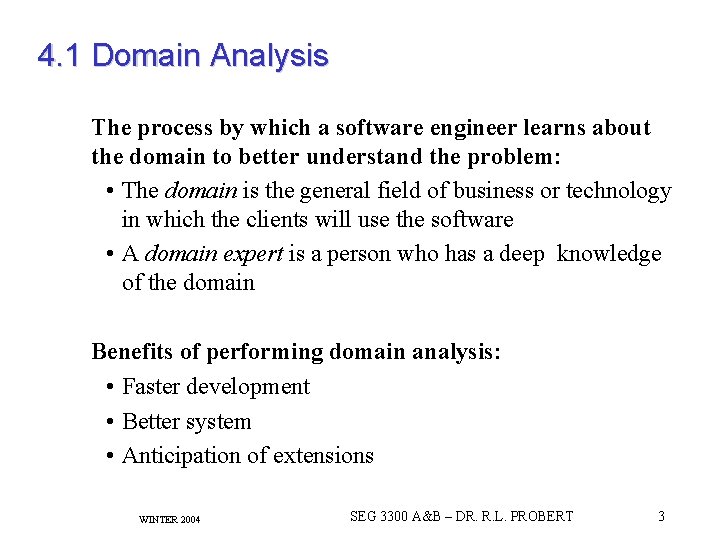 4. 1 Domain Analysis The process by which a software engineer learns about the