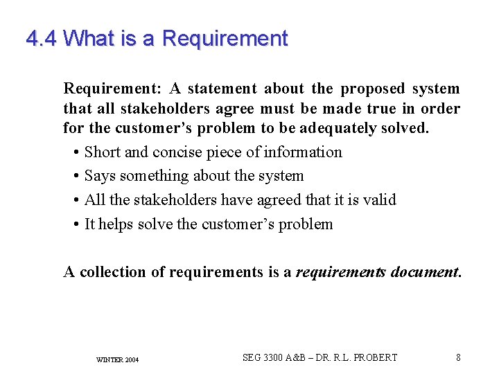 4. 4 What is a Requirement: A statement about the proposed system that all