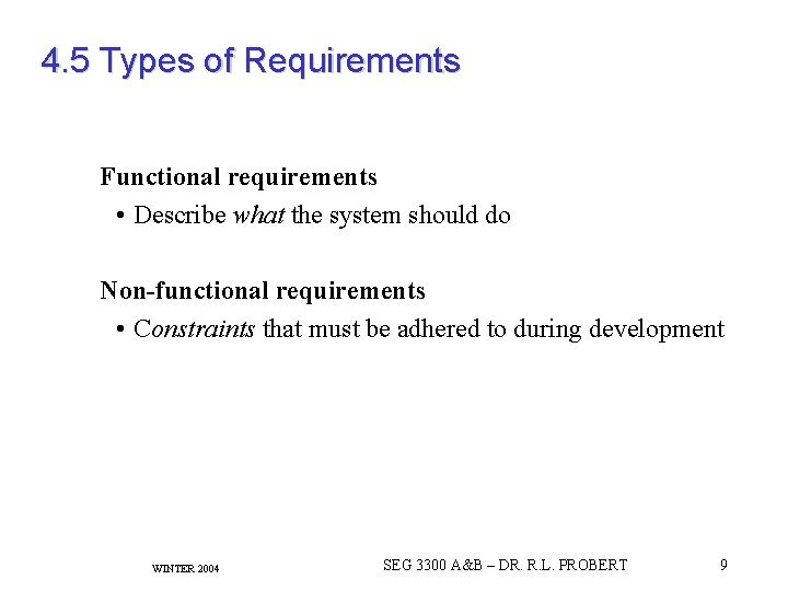 4. 5 Types of Requirements Functional requirements • Describe what the system should do