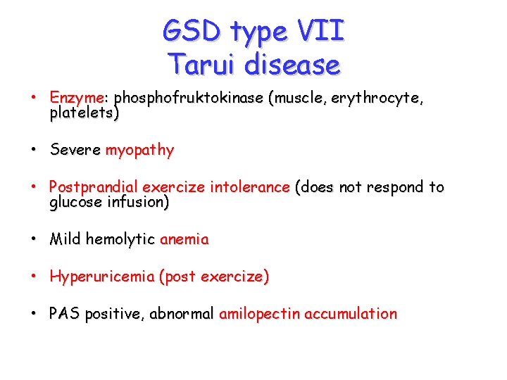 GSD type VII Tarui disease • Enzyme: phosphofruktokinase (muscle, erythrocyte, platelets) • Severe myopathy