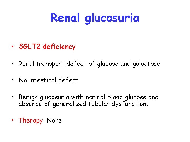 Renal glucosuria • SGLT 2 deficiency • Renal transport defect of glucose and galactose