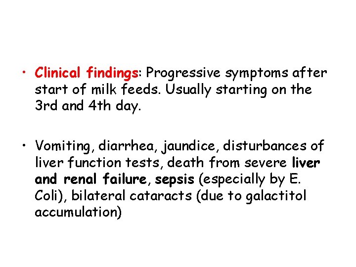  • Clinical findings: Progressive symptoms after start of milk feeds. Usually starting on