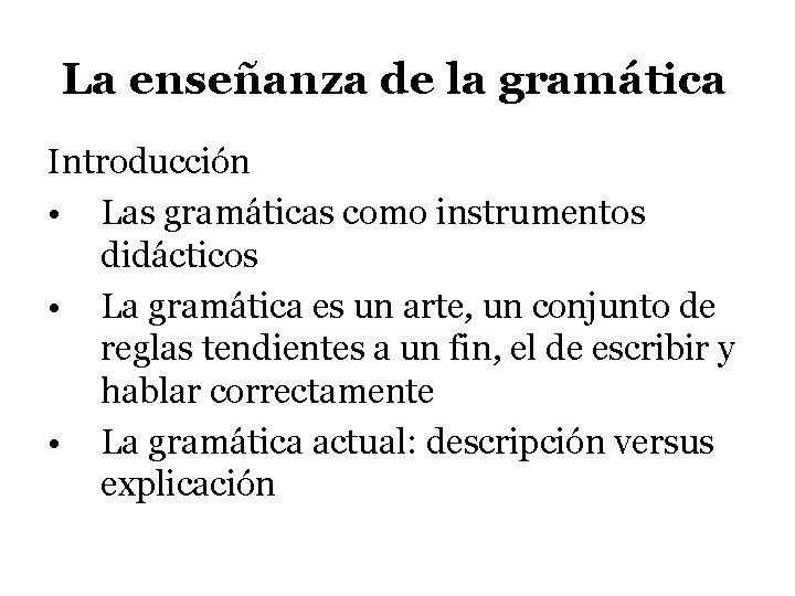 La enseñanza de la gramática Introducción • Las gramáticas como instrumentos didácticos • La