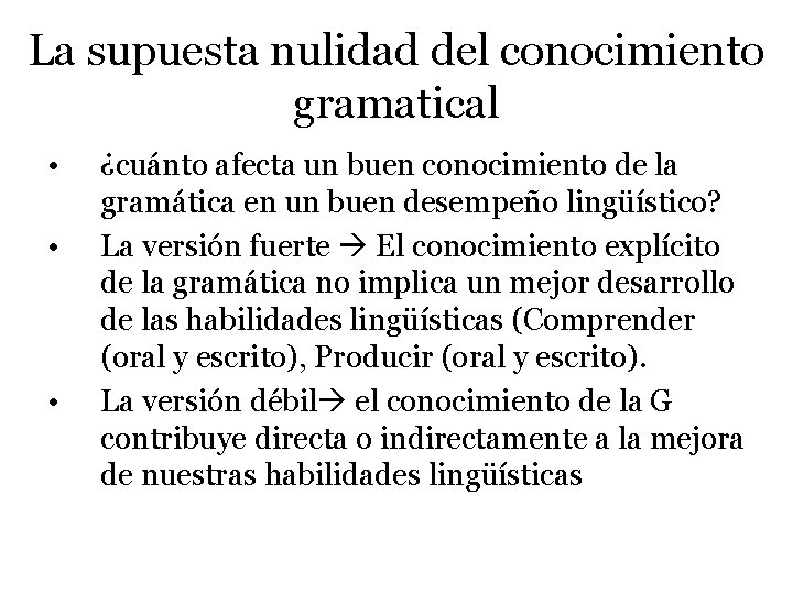 La supuesta nulidad del conocimiento gramatical • • • ¿cuánto afecta un buen conocimiento