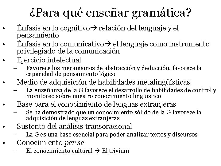 ¿Para qué enseñar gramática? • • • Énfasis en lo cognitivo relación del lenguaje