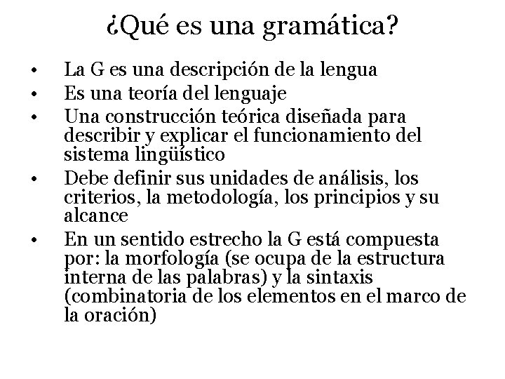 ¿Qué es una gramática? • • • La G es una descripción de la