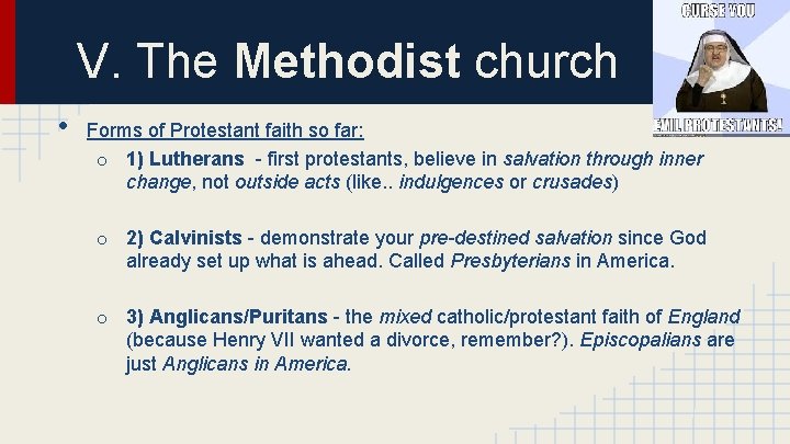 V. The Methodist church • Forms of Protestant faith so far: o 1) Lutherans