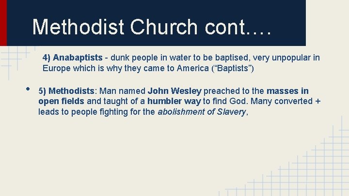 Methodist Church cont…. 4) Anabaptists - dunk people in water to be baptised, very