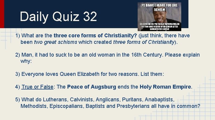 Daily Quiz 32 1) What are three core forms of Christianity? (just think, there