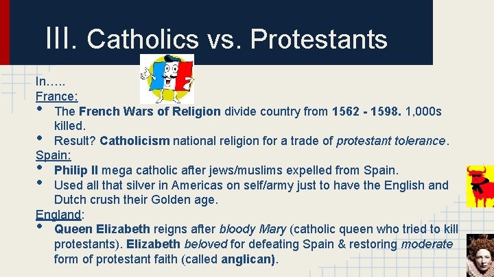 III. Catholics vs. Protestants In…. . France: The French Wars of Religion divide country