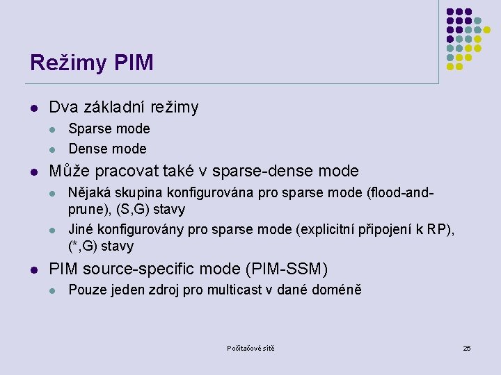 Režimy PIM l Dva základní režimy l l l Může pracovat také v sparse-dense