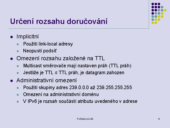 Určení rozsahu doručování l Implicitní l l l Omezení rozsahu založené na TTL l
