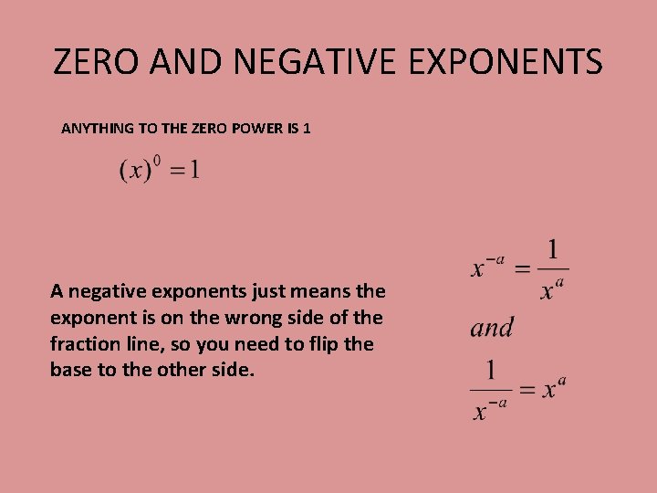 ZERO AND NEGATIVE EXPONENTS ANYTHING TO THE ZERO POWER IS 1 A negative exponents
