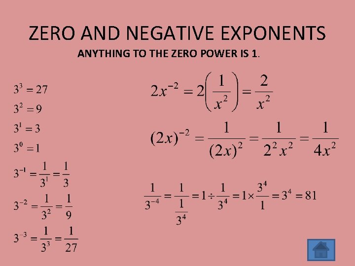 ZERO AND NEGATIVE EXPONENTS ANYTHING TO THE ZERO POWER IS 1. 