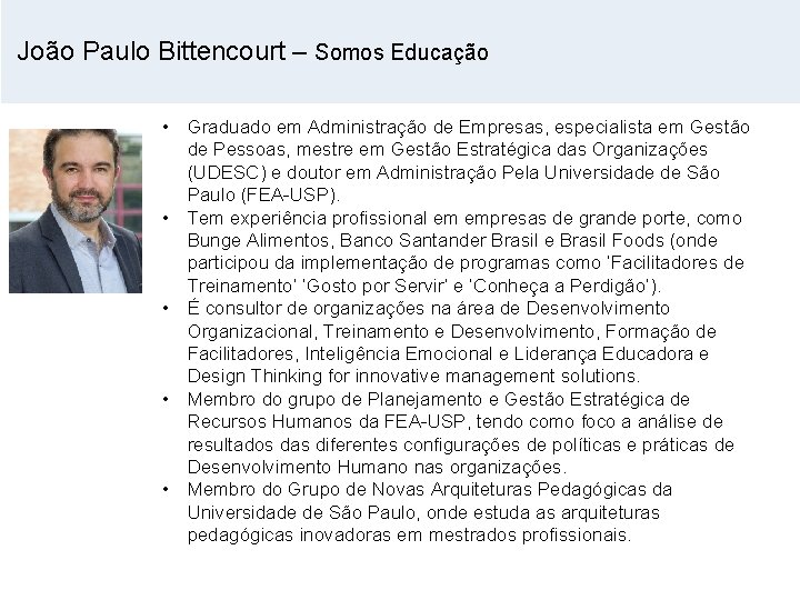 João Paulo Bittencourt – Somos Educação • Graduado em Administração de Empresas, especialista em