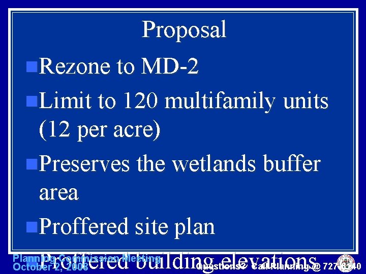 Proposal n. Rezone to MD-2 n. Limit to 120 multifamily units (12 per acre)