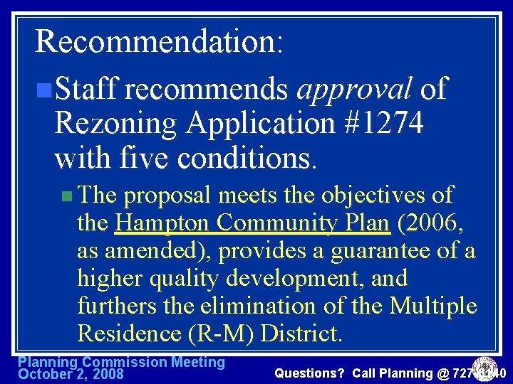 Recommendation: n Staff recommends approval of Rezoning Application #1274 with five conditions. n The