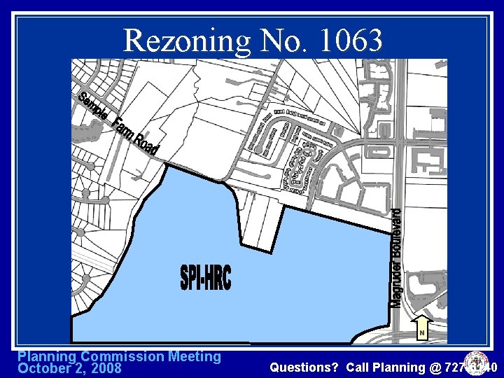 Rezoning No. 1063 N Planning Commission Meeting October 2, 2008 Questions? Call Planning @