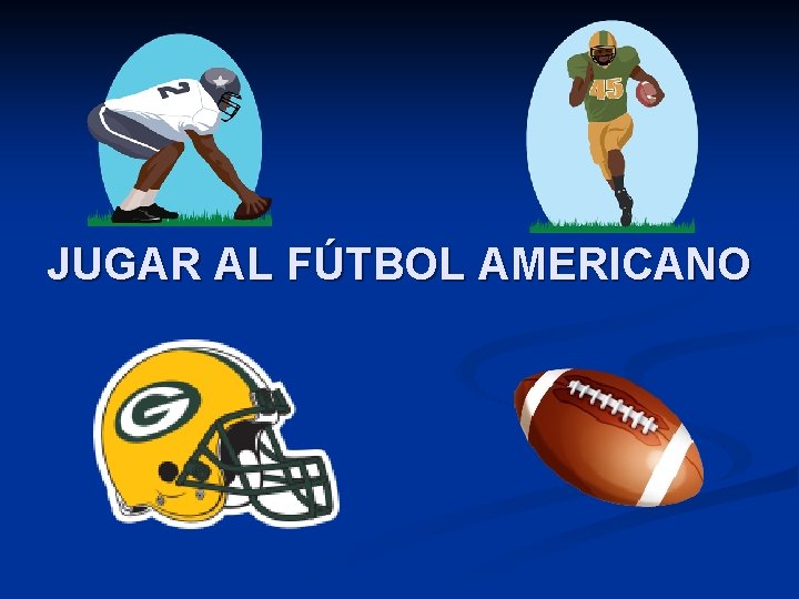 JUGAR AL FÚTBOL AMERICANO 