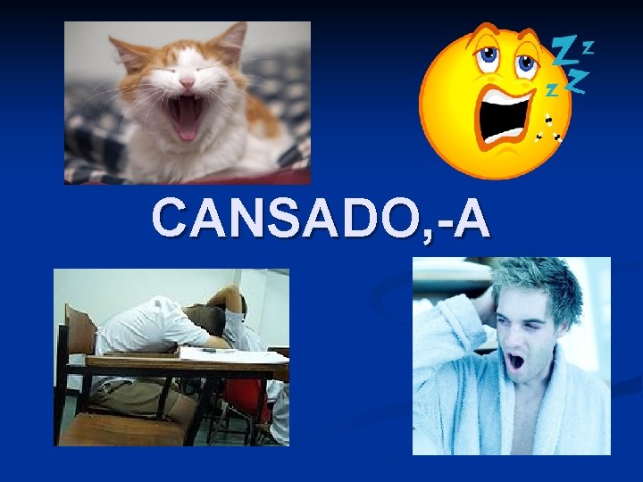 CANSADO, -A 