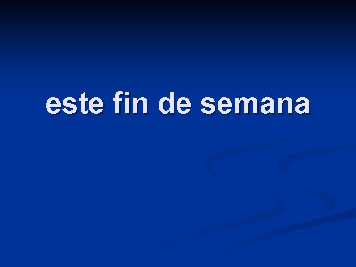 este fin de semana 