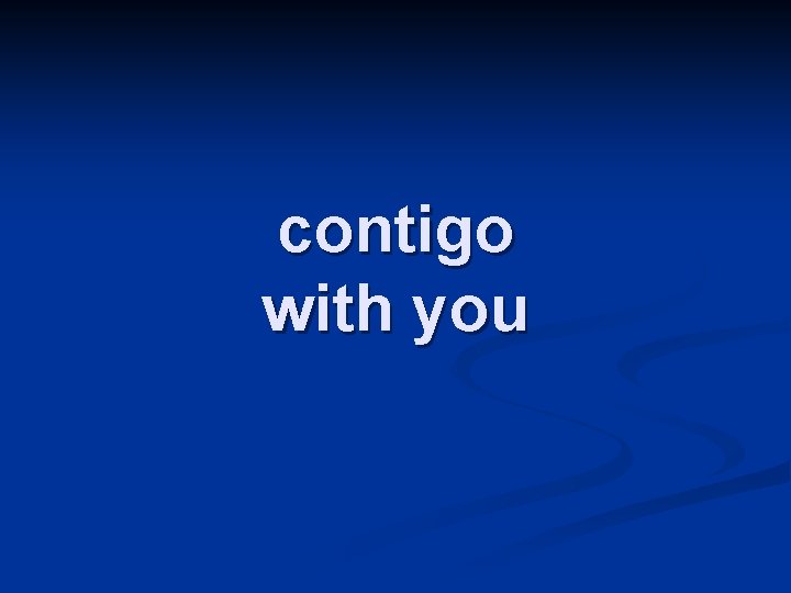 contigo with you 
